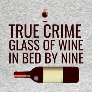 True crime glass of wine in bed by nine T-Shirt